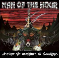 Man Of The Hour : Destroy the Machines of Slaughter